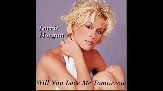 Lorrie Morgan - Will You Love Me Tomorrow