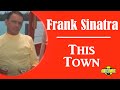 Frank Sinatra - This Town (Music Video)