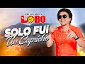 El Lobo - SOLO FUI UN CAPRICHO (VIDEOCLIP MAYO 2025)