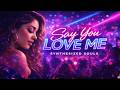 Say You Love Me Synthesized Souls Electropop Dance Anthem Official Music Video