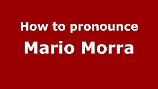 How to pronounce Mario Morra