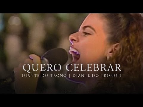 Quero Celebrar | DVD Diante do Trono 1 | Diante do Trono
