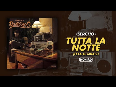 SERCHO - 09 - TUTTA LA NOTTE ft. GEMITAIZ (LYRIC VIDEO)