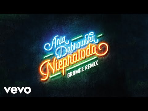 Ania Dąbrowska - Nieprawda Gromee Remix (Audio)