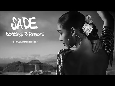 Sade: Soulful House Mix (various bootlegs & remixes)