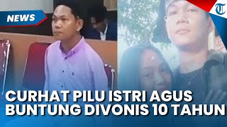 CURHAT PILU Istri Agus Buntung seusai sang Suami Divonis 10 Tahun Penjara