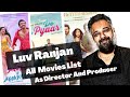 Luv Ranjan All Movies List From 2011 To 2023 || As Director And Producer