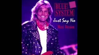 Blue System - Just Say No Maxi Version