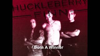 Huckleberry Finn - Born A Winner