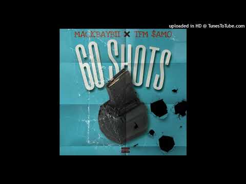 MACKBAYBII - 60 Shots Ft. TFM $amo (Prod. By MACKBAYBII)