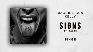 Machine Gun Kelly - Signs Ft. 24hrs (Binge)