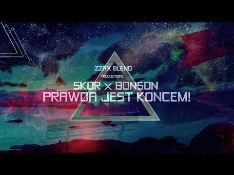 Skor x Bonson - Prawda Jest Końcem (Zzax Blend)