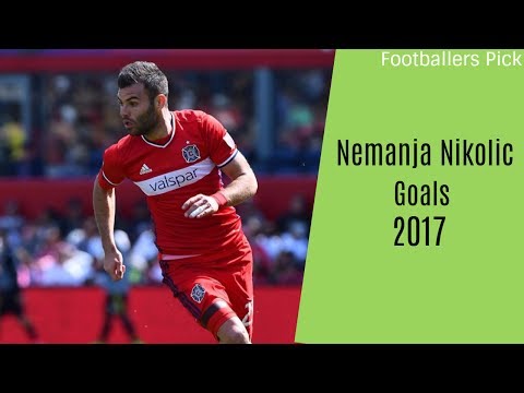 Nemanja Nikolic Goal Compilation Chicago Fire 2017