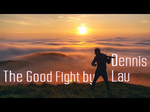 THE GOOD FIGHT (Official Music Video) by DENNIS LAU
