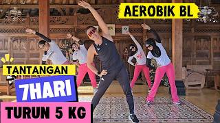 Download lagu AEROBIK BL TANTANGAN 7 HARI 5 KG TURUN BERAT BADAN  mp3