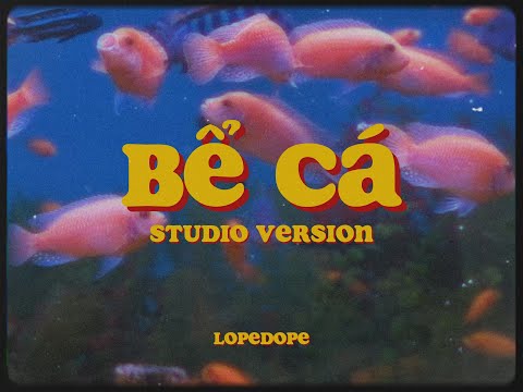 LOPE DOPE - BỂ CÁ (STUDIO VERSION) OFFICIAL VISUALIZER