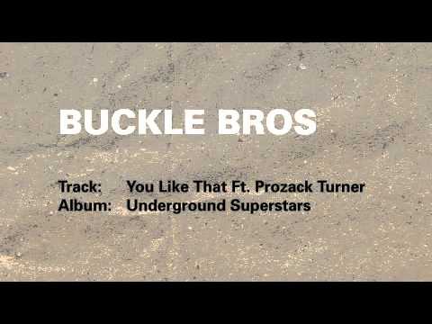 Buckle Bros - You Like That ft. Prozack Turner