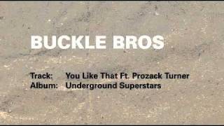 Buckle Bros - You Like That ft. Prozack Turner