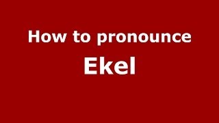 How to pronounce Ekel
