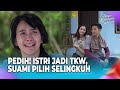 Perjuangan Istri Jadi TKW Hancur Saat Tahu Suami Selingkuh Tangis Kehidupan Wanita Eps 3 Full