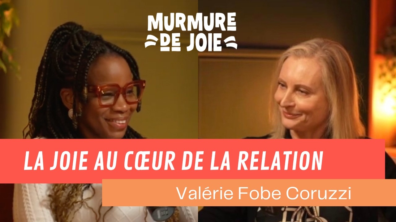 Valérie Fobe Coruzzi : La joie au cœur de la relation