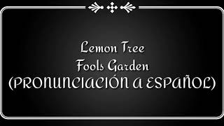 Lemon Tree - Fools Garden (PRONUNCIACIÓN A ESPAÑOL)