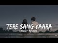 Tere Sang Yaara Atif Aslam Song Slowed And Reverb K LYRICS EDITZ