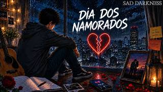 Dia Dos Namorados Sem Você 💔 - 𝕊𝕒𝕕 𝔻𝕒𝕣𝕜𝕟𝕖𝕤𝕤 🖤