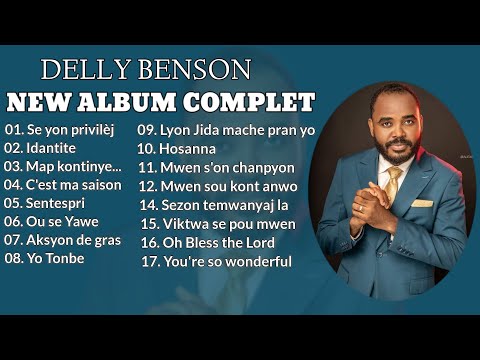 Delly Benson - Compilation Évangélique 2024 | Musique Évangélique