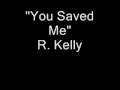 R. Kelly - U Saved Me R. Kelly - U Saved Me