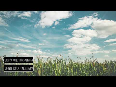 Double Touch feat  Reigan - Greatest Day (Extended Version)