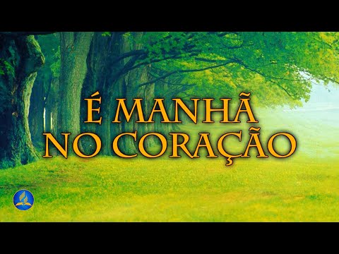 Hinário Adventista 226 - É MANHÃ NO CORAÇÃO
