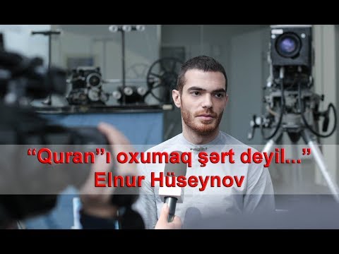 “Quran”ı oxumaq şərt deyil...” - Elnur Hüseynov