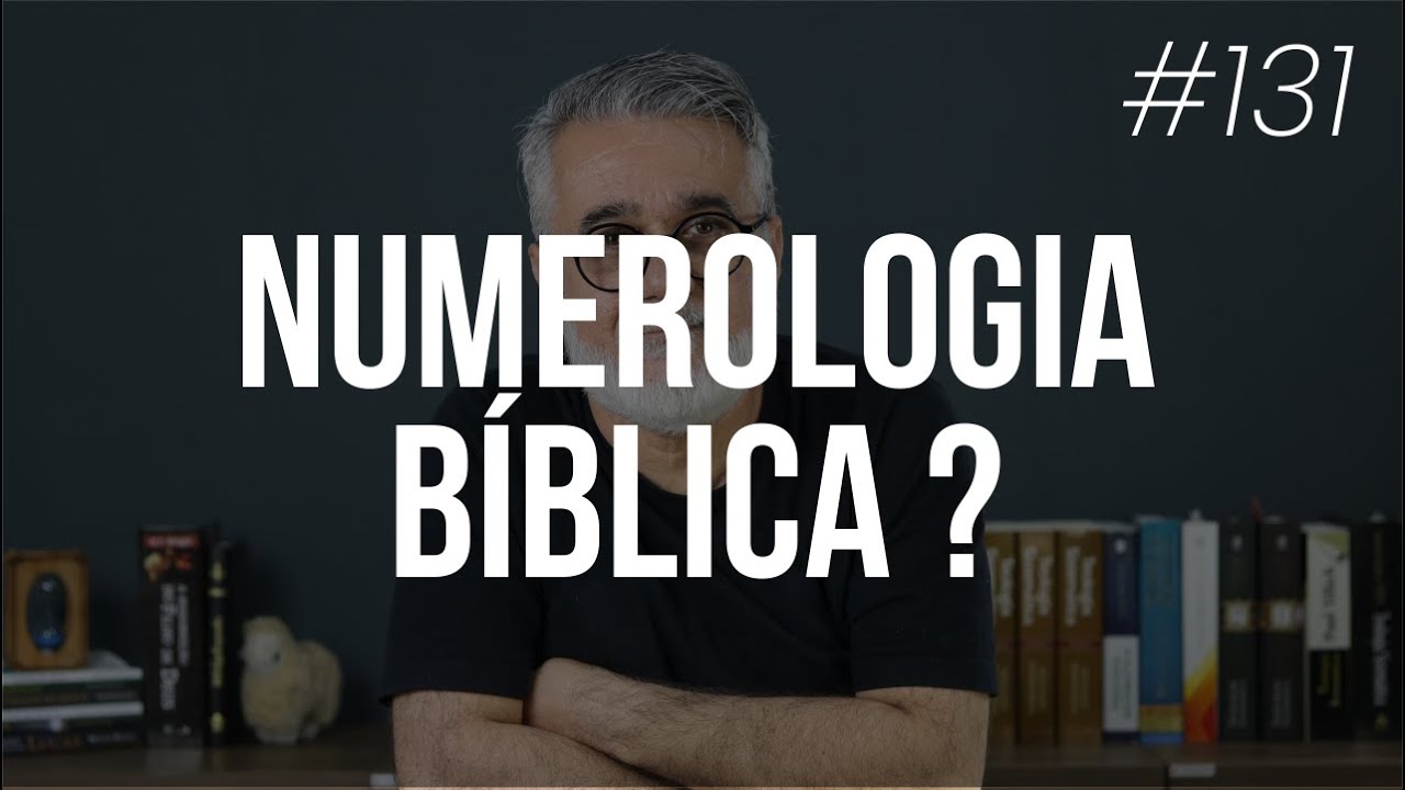 Numerologia bíblica? - #131