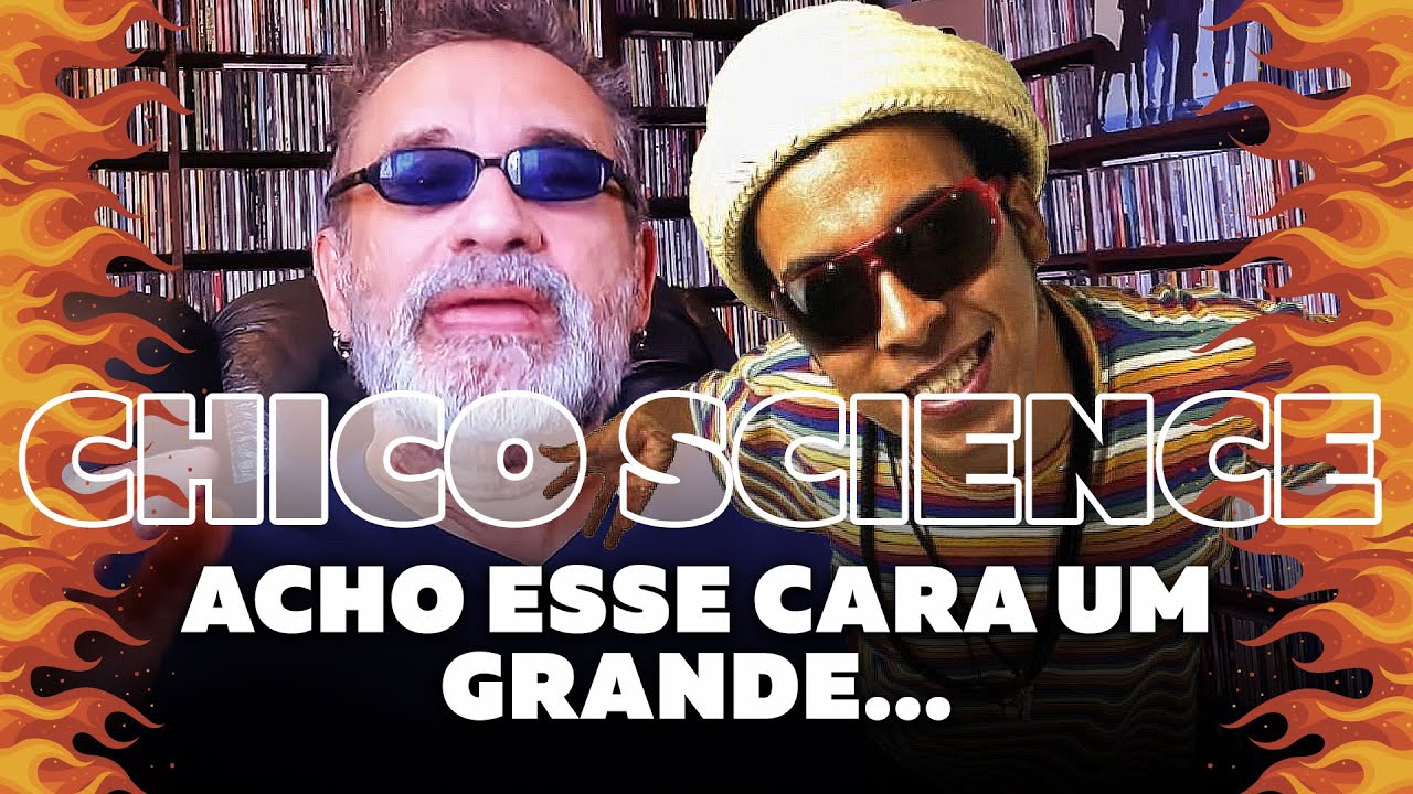 Chico Science - Acho Esse Cara Um Grande...