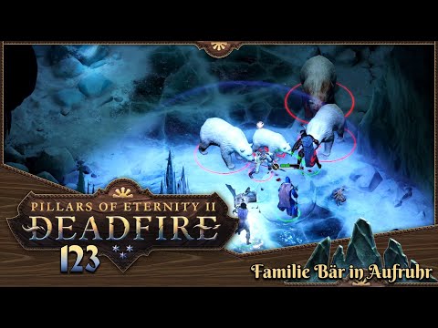 PILLARS OF ETERNITY 2 [123] ⚔️ Familie Bär in Aufruhr  -  Lets Play [GER/DEU]