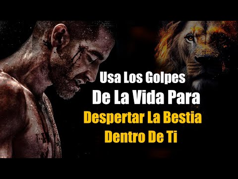Usa los fracasos y los golpes de la vida como combustible para encender la bestia que eres