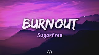 Burnout - Sugarfree (Lyrics)