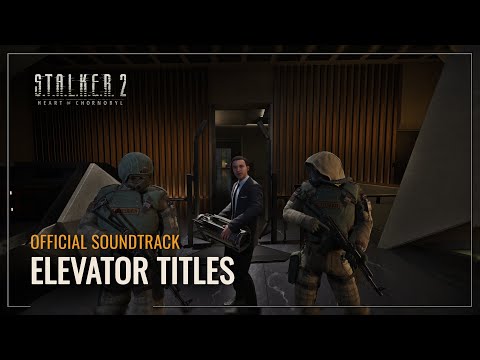 S.T.A.L.K.E.R. 2 OST — Elevator Titles