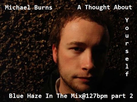 Michael Burns - A Thought About Yourself [Blue Haze In The Mix@127²] ᴴᴰ