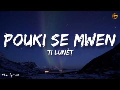 Ti Lunèt- Pouki Se Mwen | HM lyrics