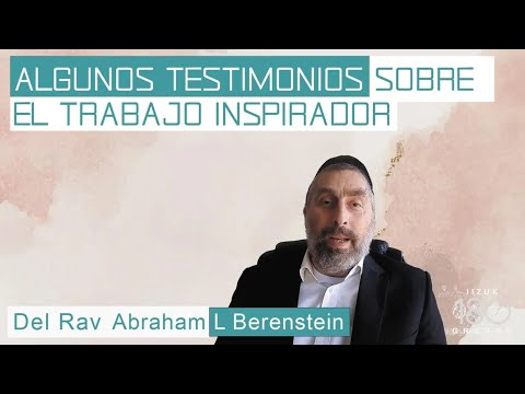 Testimonios sobre el trabajo inspirador del Rab Abraham Leib Berenstein