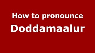 How to pronounce Doddamaalur