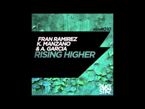 Fran Ramirez, K. Manzano & A. Garcia - Rising Higher (Radio Edit)