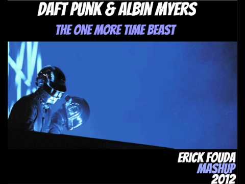 Daft Punk & Albin Myers - The One More Time Beast [ Erick Fouda Mashup  2012]