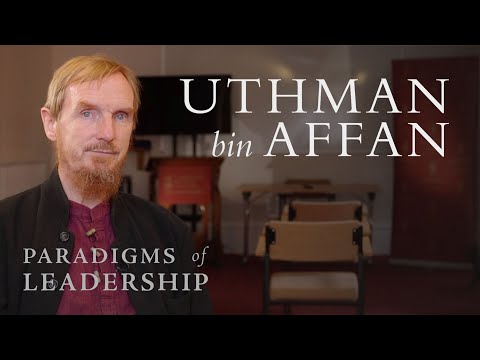 Uthman bin Affan – Abdal Hakim Murad: Paradigms of Leadership