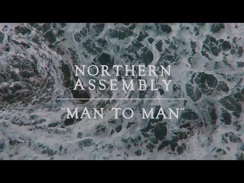 Northern Assembly - Man To Man (Lyric Video)