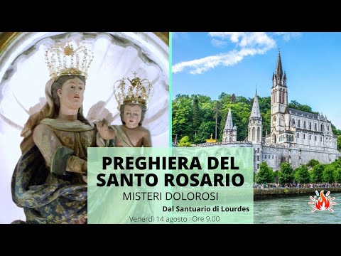 14/08/2020  ore 9:00 - (misteri dolorosi) S. Rosario da Lourdes
