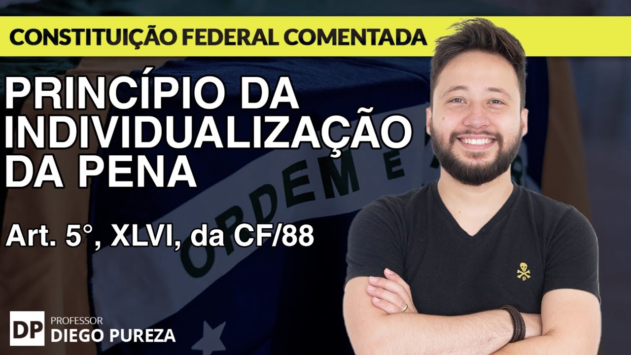 Princípio da Individualização da Pena - art. 5º, XLVI, da CF/88