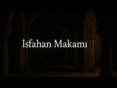 İsfahan Makamı | Klasik Türk Musikisinin Zarif ve Hüzünlü Ezgileri